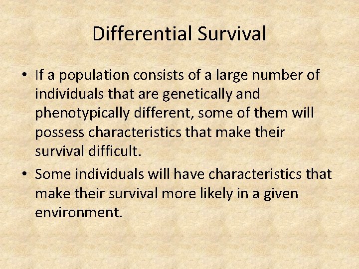 Differential Survival • If a population consists of a large number of individuals that