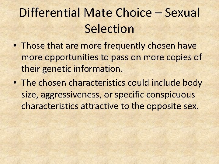 Differential Mate Choice – Sexual Selection • Those that are more frequently chosen have