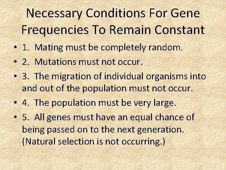 Necessary Conditions For Gene Frequencies To Remain Constant • 1. Mating must be completely