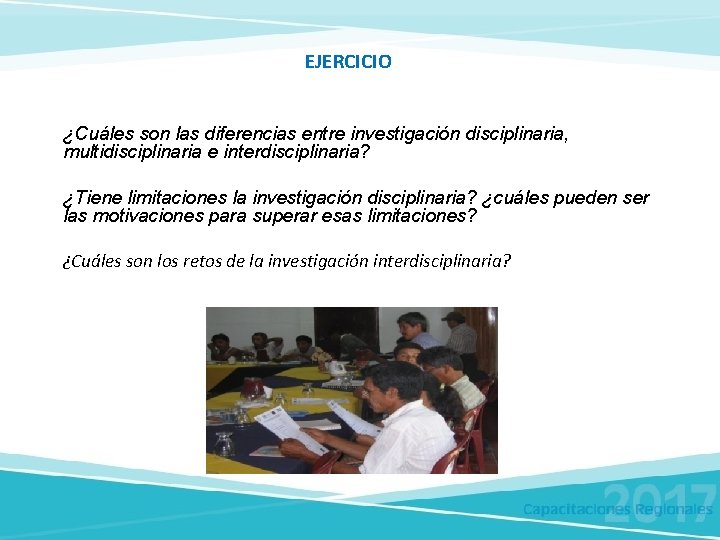 EJERCICIO ¿Cuáles son las diferencias entre investigación disciplinaria, multidisciplinaria e interdisciplinaria? ¿Tiene limitaciones la