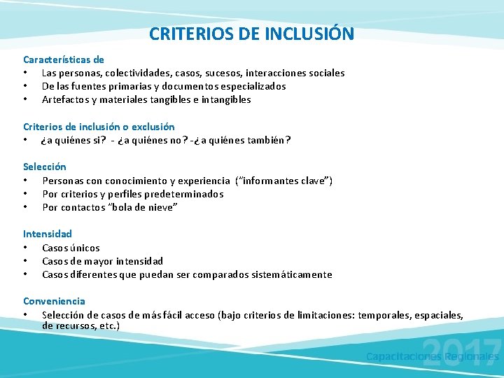 CRITERIOS DE INCLUSIÓN Características de • Las personas, colectividades, casos, sucesos, interacciones sociales •