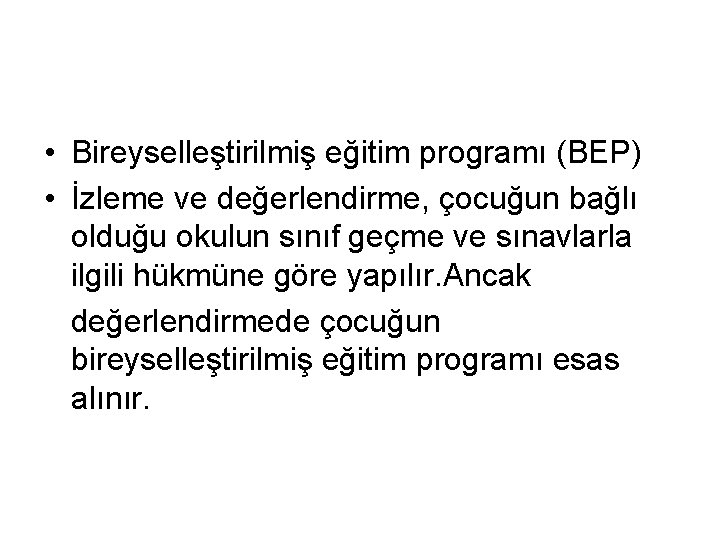  • Bireyselleştirilmiş eğitim programı (BEP) • İzleme ve değerlendirme, çocuğun bağlı olduğu okulun