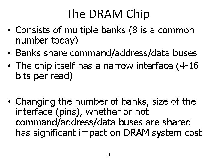 The DRAM Chip • Consists of multiple banks (8 is a common number today)