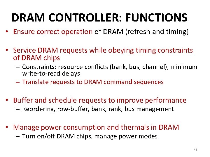 DRAM CONTROLLER: FUNCTIONS • Ensure correct operation of DRAM (refresh and timing) • Service