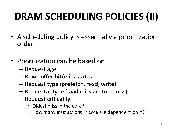 DRAM SCHEDULING POLICIES (II) • A scheduling policy is essentially a prioritization order •