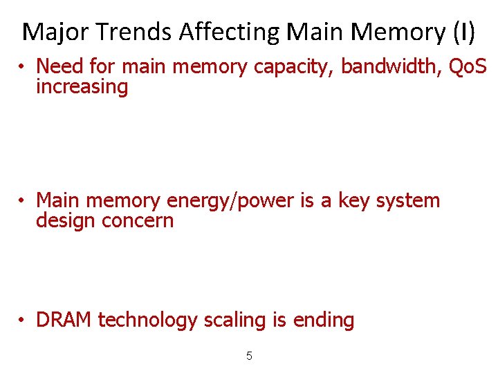 Major Trends Affecting Main Memory (I) • Need for main memory capacity, bandwidth, Qo.