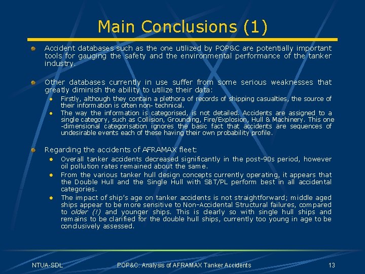 Main Conclusions (1) Accident databases such as the one utilized by POP&C are potentially