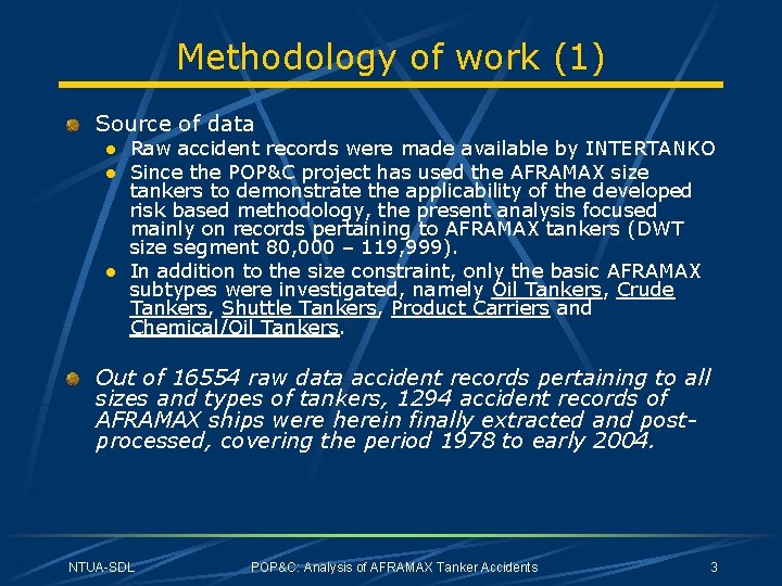 Methodology of work (1) Source of data l l l Raw accident records were