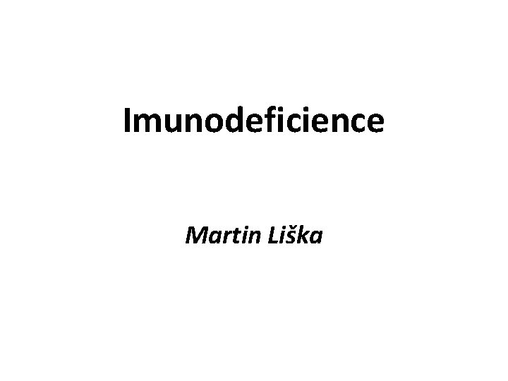 Imunodeficience Martin Liška 