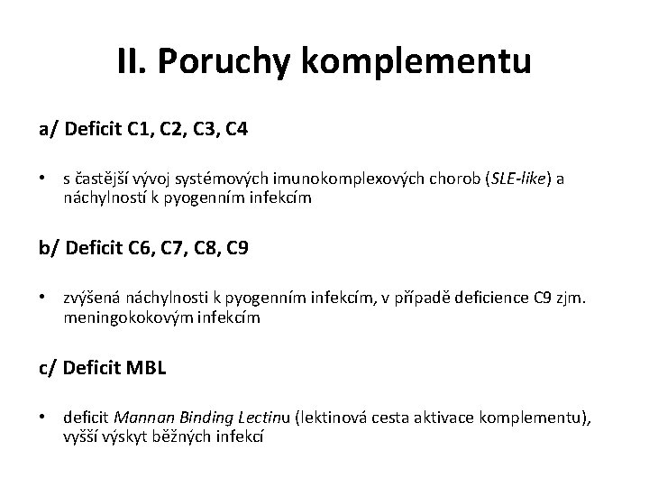 II. Poruchy komplementu a/ Deficit C 1, C 2, C 3, C 4 •