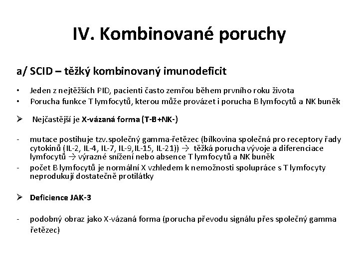 IV. Kombinované poruchy a/ SCID – těžký kombinovaný imunodeficit • • Jeden z nejtěžších