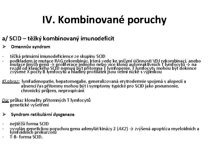 IV. Kombinované poruchy a/ SCID – těžký kombinovaný imunodeficit Ø Omennův syndrom - těžká