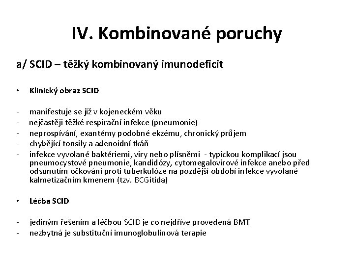 IV. Kombinované poruchy a/ SCID – těžký kombinovaný imunodeficit • Klinický obraz SCID -