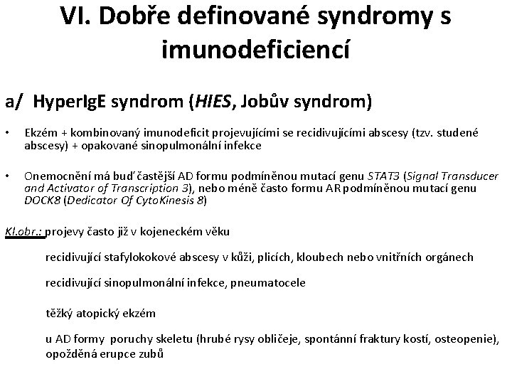 VI. Dobře definované syndromy s imunodeficiencí a/ Hyper. Ig. E syndrom (HIES, Jobův syndrom)