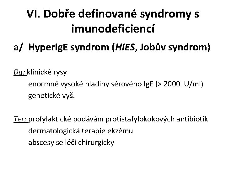 VI. Dobře definované syndromy s imunodeficiencí a/ Hyper. Ig. E syndrom (HIES, Jobův syndrom)