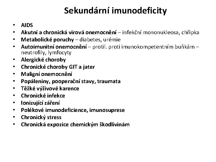 Sekundární imunodeficity • • • • AIDS Akutní a chronická virová onemocnění – infekční