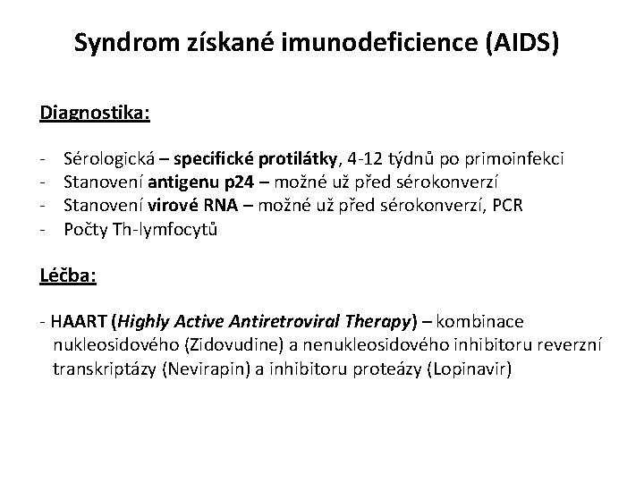 Syndrom získané imunodeficience (AIDS) Diagnostika: - Sérologická – specifické protilátky, 4 -12 týdnů po