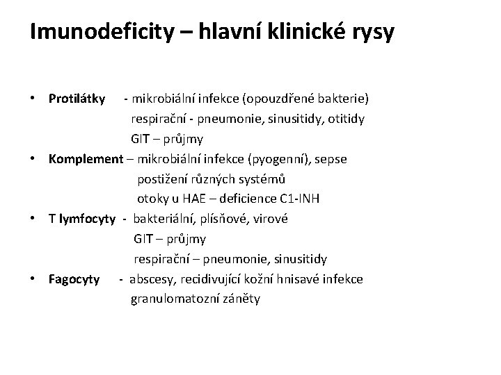 Imunodeficity – hlavní klinické rysy • Protilátky - mikrobiální infekce (opouzdřené bakterie) respirační -