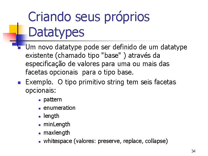 Criando seus próprios Datatypes n n Um novo datatype pode ser definido de um