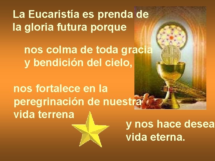 La Eucaristía es prenda de la gloria futura porque nos colma de toda gracia