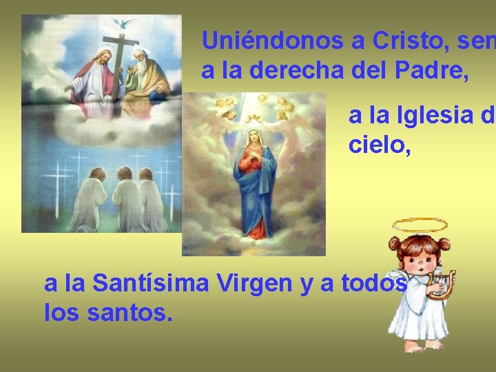 Uniéndonos a Cristo, sen a la derecha del Padre, a la Iglesia de cielo,