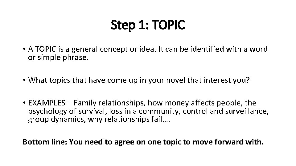 Step 1: TOPIC • A TOPIC is a general concept or idea. It can