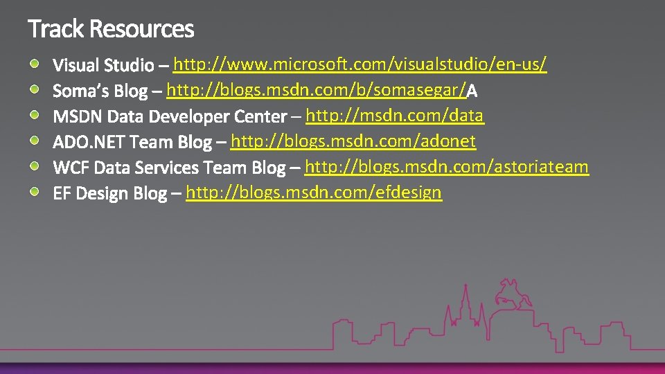 http: //www. microsoft. com/visualstudio/en-us/ http: //blogs. msdn. com/b/somasegar/ http: //msdn. com/data http: //blogs. msdn.