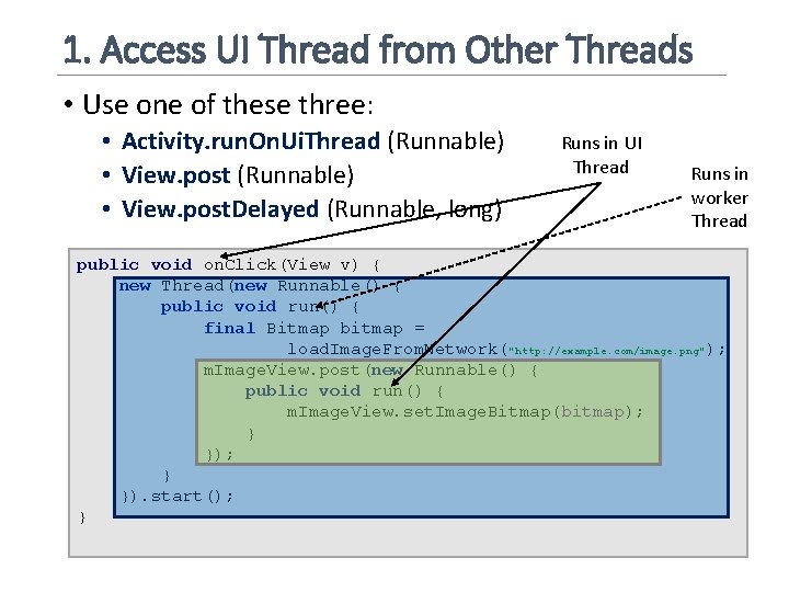 1. Access UI Thread from Other Threads • Use one of these three: •