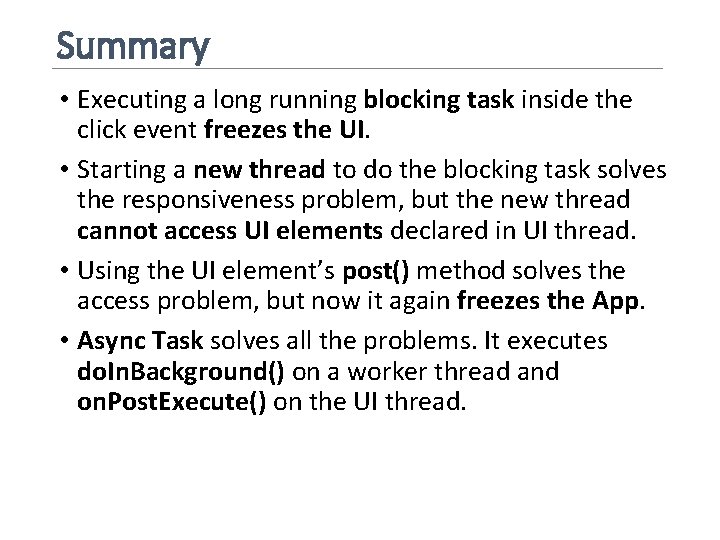 Summary • Executing a long running blocking task inside the click event freezes the