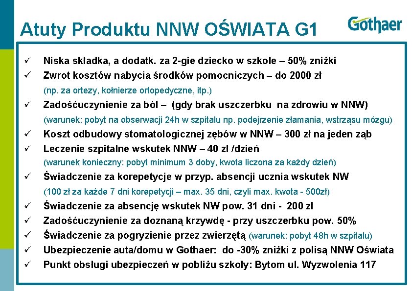 Atuty Produktu NNW OŚWIATA G 1 ü ü Niska składka, a dodatk. za 2