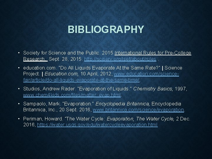 BIBLIOGRAPHY • Society for Science and the Public. 2015 International Rules for Pre-College Research. BIBLIOGRAPHY • Society for Science and the Public. 2015 International Rules for Pre-College Research.