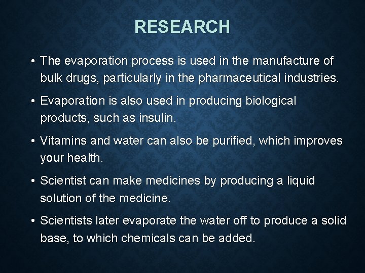RESEARCH • The evaporation process is used in the manufacture of bulk drugs, particularly RESEARCH • The evaporation process is used in the manufacture of bulk drugs, particularly