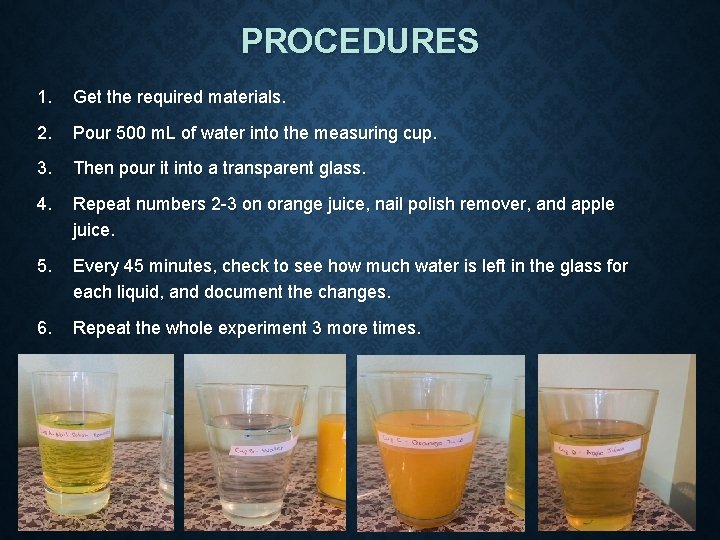 PROCEDURES 1. Get the required materials. 2. Pour 500 m. L of water into PROCEDURES 1. Get the required materials. 2. Pour 500 m. L of water into