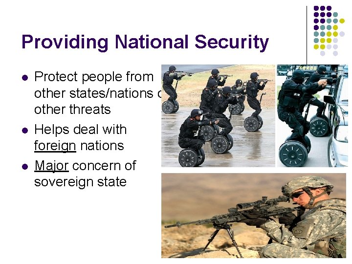Providing National Security l l l Protect people from other states/nations or other threats