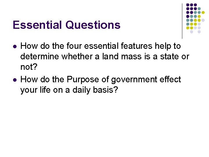 Essential Questions l l How do the four essential features help to determine whether