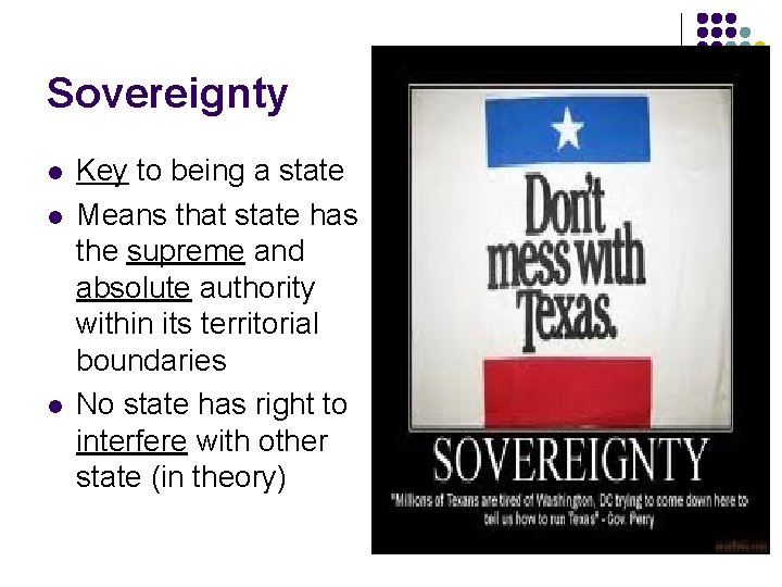Sovereignty l l l Key to being a state Means that state has the