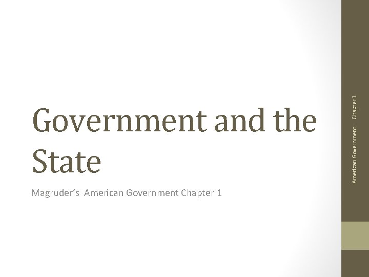 Magruder’s American Government Chapter 1 American Government and the State 
