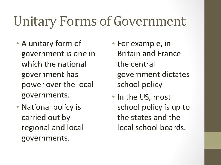 Unitary Forms of Government • A unitary form of government is one in which