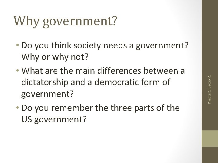  • Do you think society needs a government? Why or why not? •