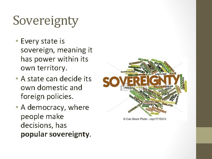 Sovereignty • Every state is sovereign, meaning it has power within its own territory.