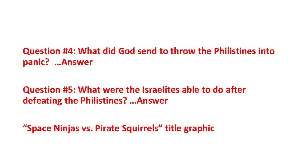 Question #4: What did God send to throw the Philistines into panic? …Answer Question