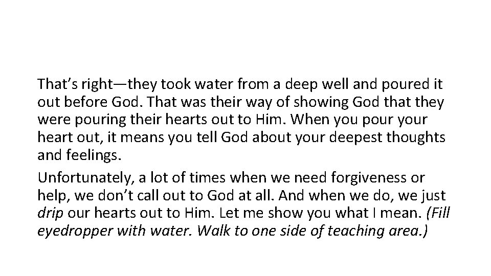That’s right—they took water from a deep well and poured it out before God.