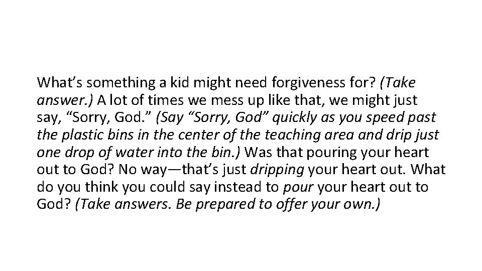 What’s something a kid might need forgiveness for? (Take answer. ) A lot of