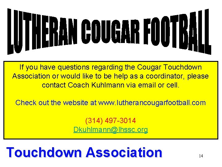 If you have questions regarding the Cougar Touchdown Association or would like to be