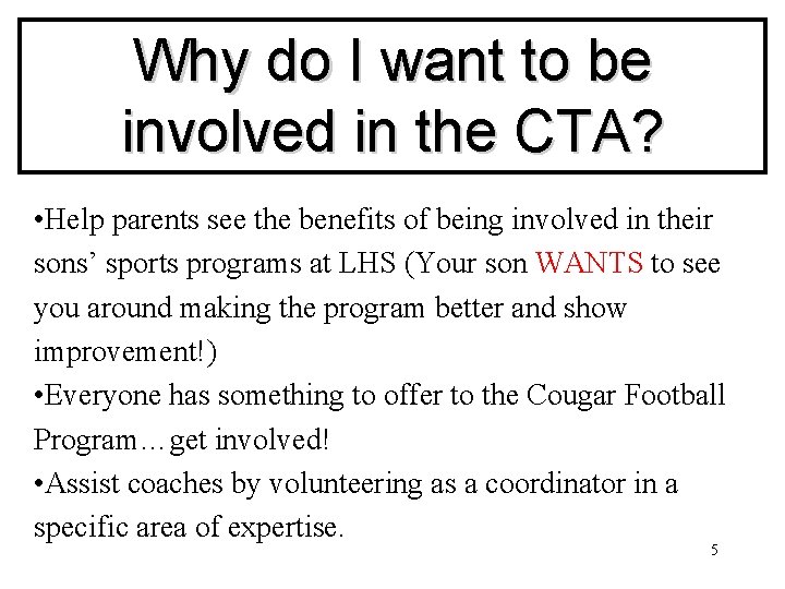 Why do I want to be involved in the CTA? • Help parents see