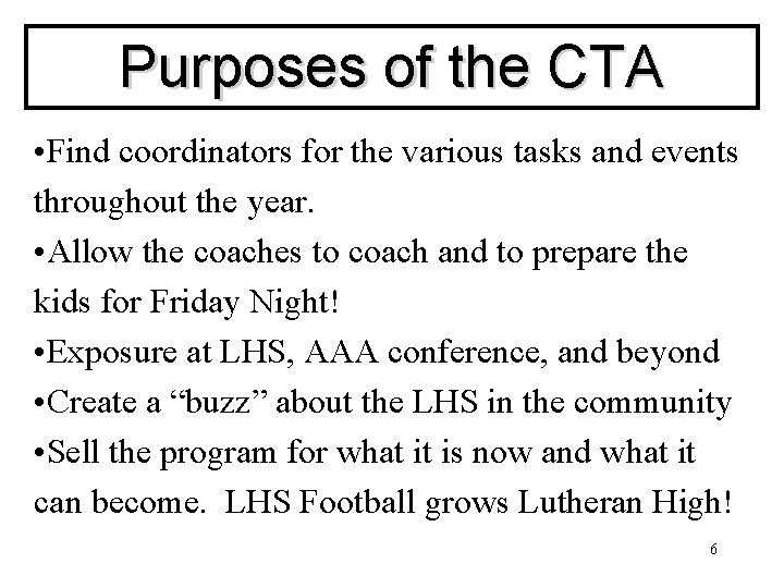 Purposes of the CTA • Find coordinators for the various tasks and events throughout