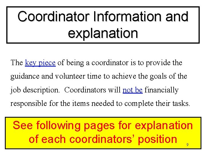 Coordinator Information and explanation The key piece of being a coordinator is to provide