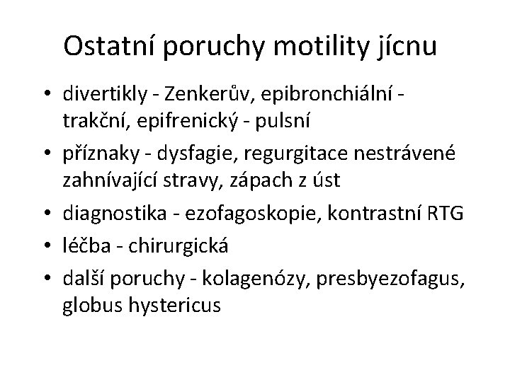 Ostatní poruchy motility jícnu • divertikly - Zenkerův, epibronchiální trakční, epifrenický - pulsní •