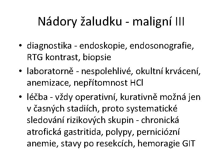 Nádory žaludku - maligní III • diagnostika - endoskopie, endosonografie, RTG kontrast, biopsie •