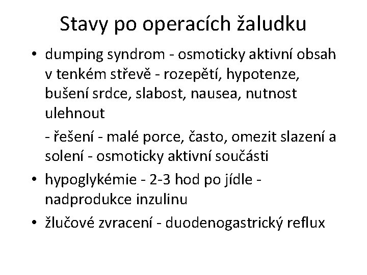 Stavy po operacích žaludku • dumping syndrom - osmoticky aktivní obsah v tenkém střevě